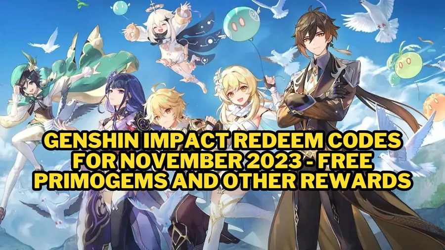 Kasım 2023 için Genshin Impact Kullanım Kodları - Ücretsiz Primogemler ve Diğer Ödüller