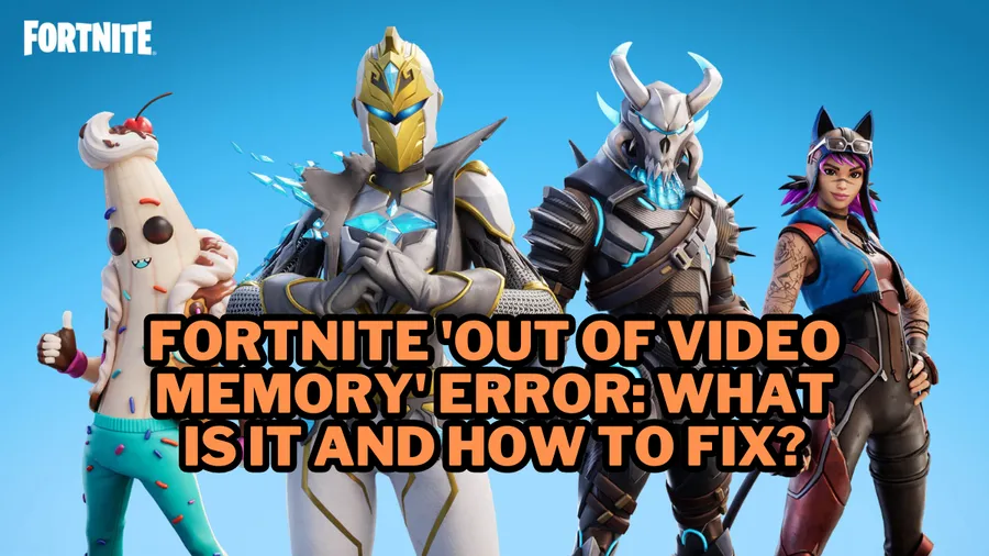 Fortnite 'Video Belleği Yetersiz' Hatası: Nedir ve Nasıl Düzeltilir?